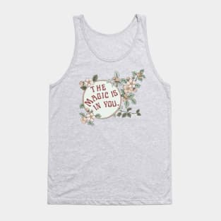 The Magic Is In You Tank Top